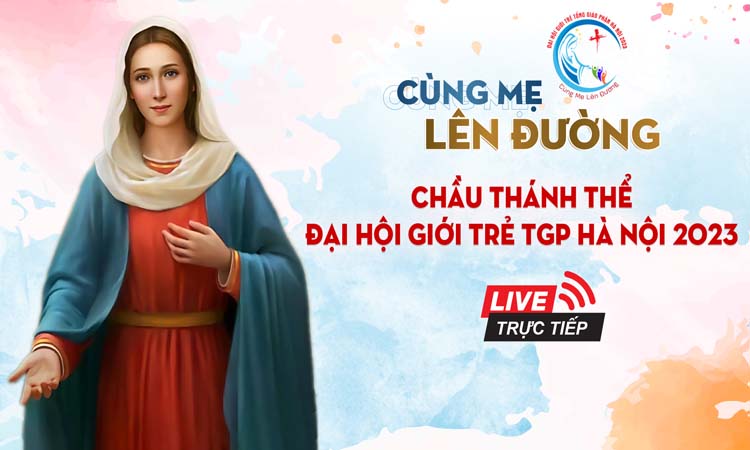 [TRỰC TIẾP] Chầu Thánh Thể - Đại hội Giới trẻ TGP Hà Nội 2023