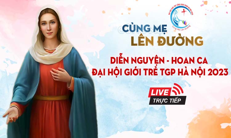 [TRỰC TIẾP] Diễn nguyện & Hoan ca - Đại hội Giới trẻ TGP Hà Nội 2023