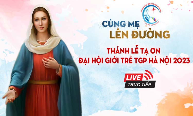 [TRỰC TIẾP] Thánh Lễ Tạ Ơn - Đại hội Giới trẻ TGP Hà Nội 2023