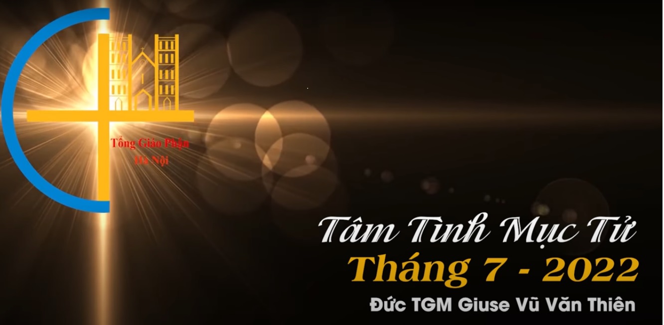 Tâm tình mục tử - Tháng 07/2022 - Đức TGM Giuse Vũ Văn Thiên