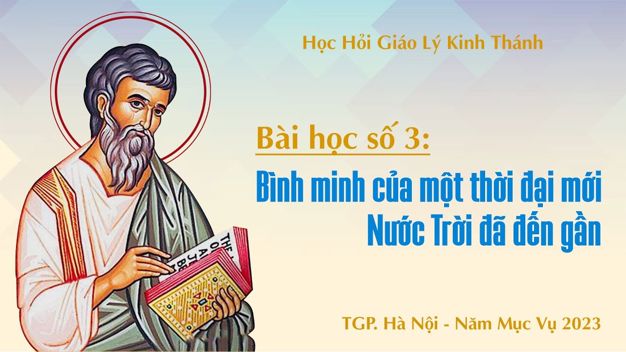 Bài học số 3 - Bình minh của một thời đại mới: Nước Trời đã đến gần