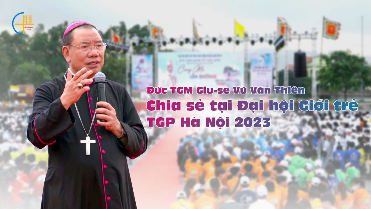 Đức TGM Giuse chia sẻ tại Đại hội Giới trẻ TGP Hà Nội 2023