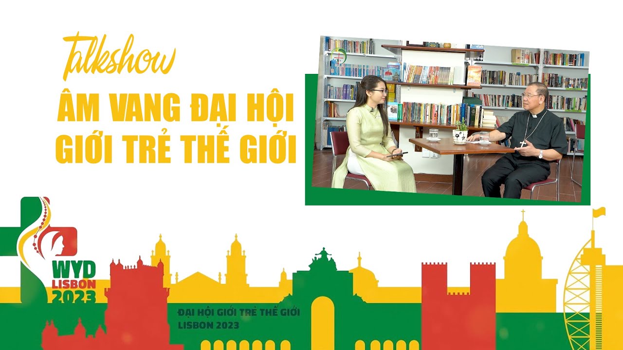 Talkshow - Âm Vang Đại Hội Giới Trẻ Thế Giới 2023
