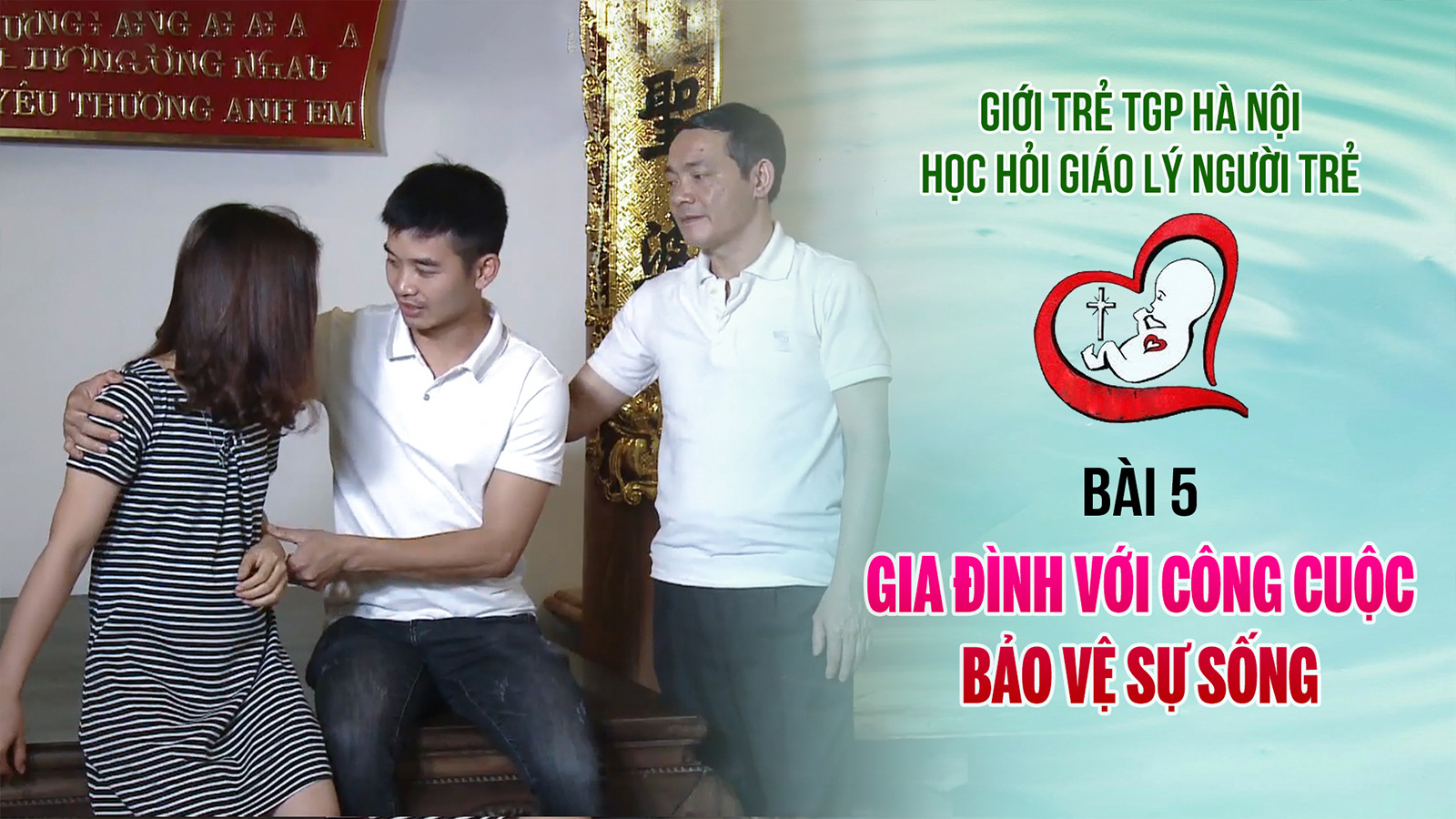 Người Trẻ Học Hỏi Giáo Lý | Bài 5 Gia Đình Với Công Cuộc Bảo Vệ Sự Sống.