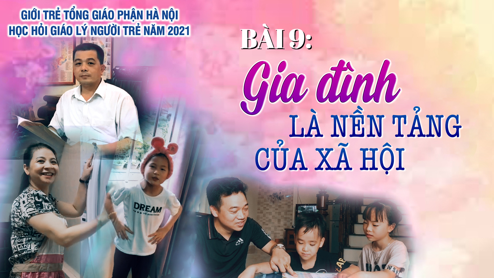 Người Trẻ Học Hỏi Giáo Lý | Bài 9: Gia đình là nền tảng của xã hội.