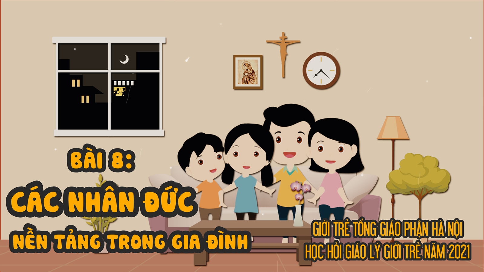 Người Trẻ Học Hỏi Giáo Lý | Bài 8: Các nhân đức nền tảng trong gia đình