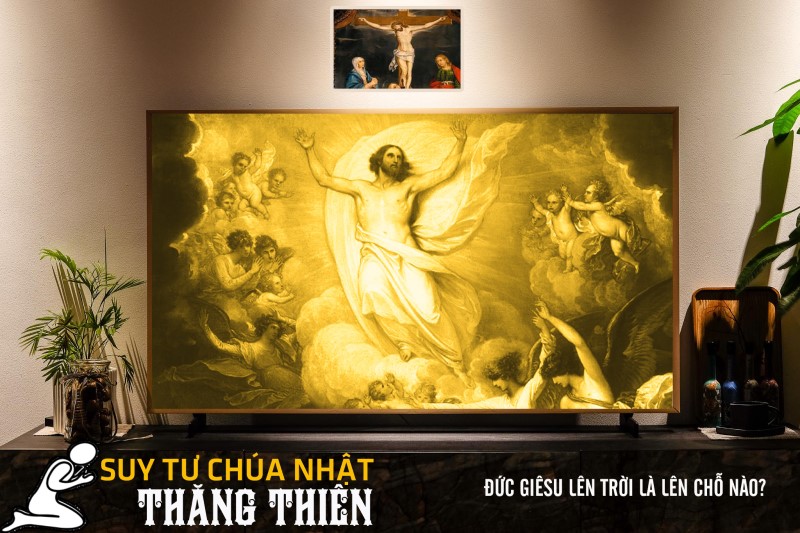 Đức Giêsu lên trời là lên chỗ nào?