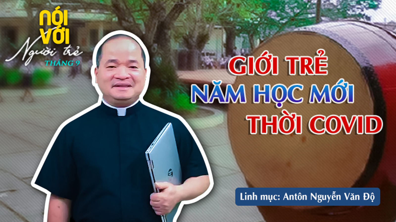Giới trẻ - Năm Học Mới – Thời Covid | Cha Antôn Nguyễn Văn Độ