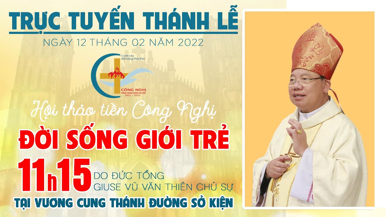 [TRỰC TIẾP] Thánh Lễ Thứ Bảy, 11h15 ngày 12/02/2022 sau hội thảo tiền Công Nghị về đời sống giới trẻ