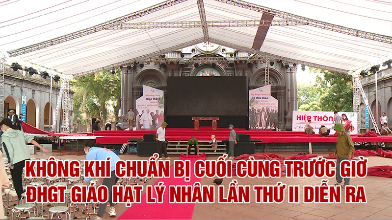 Không khí chuẩn bị cuối cùng trước giờ ĐHGT Giáo hạt Lý Nhân lần thứ II diễn ra