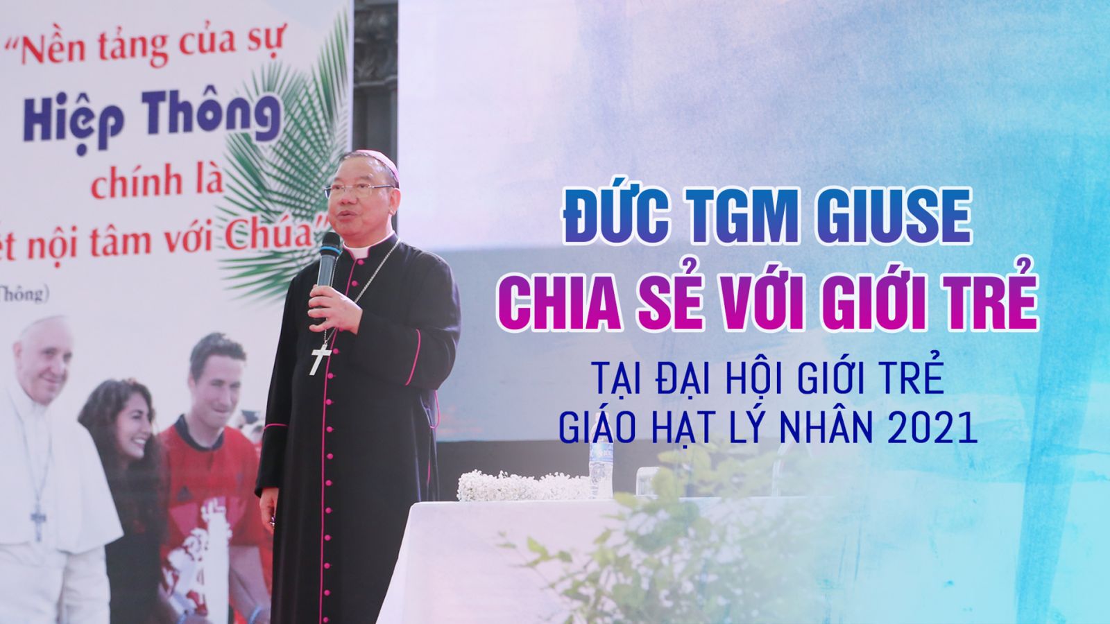 Đức Tổng Giuse Vũ Văn Thiên chia sẻ với Giới trẻ tại ĐHGT Giáo hạt Lý Nhân lần thứ II năm 2021