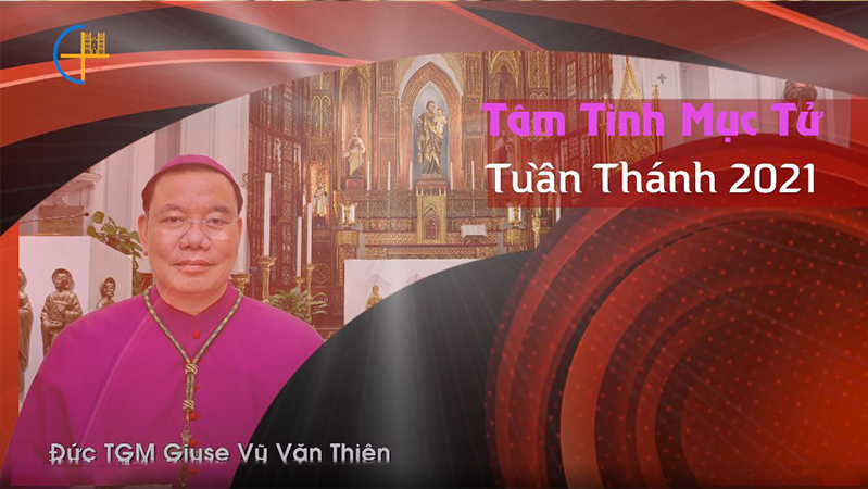 Tâm tình mục tử - Tuần Thánh 2021 - Đức TGM Giuse Vũ Văn Thiên